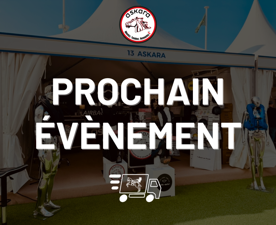 Retrouvez le stand ASKARA et son équipe de spécialistes de l'équipement de sécurité du cavalier sur deu nombreux évènements équestres partout en France !